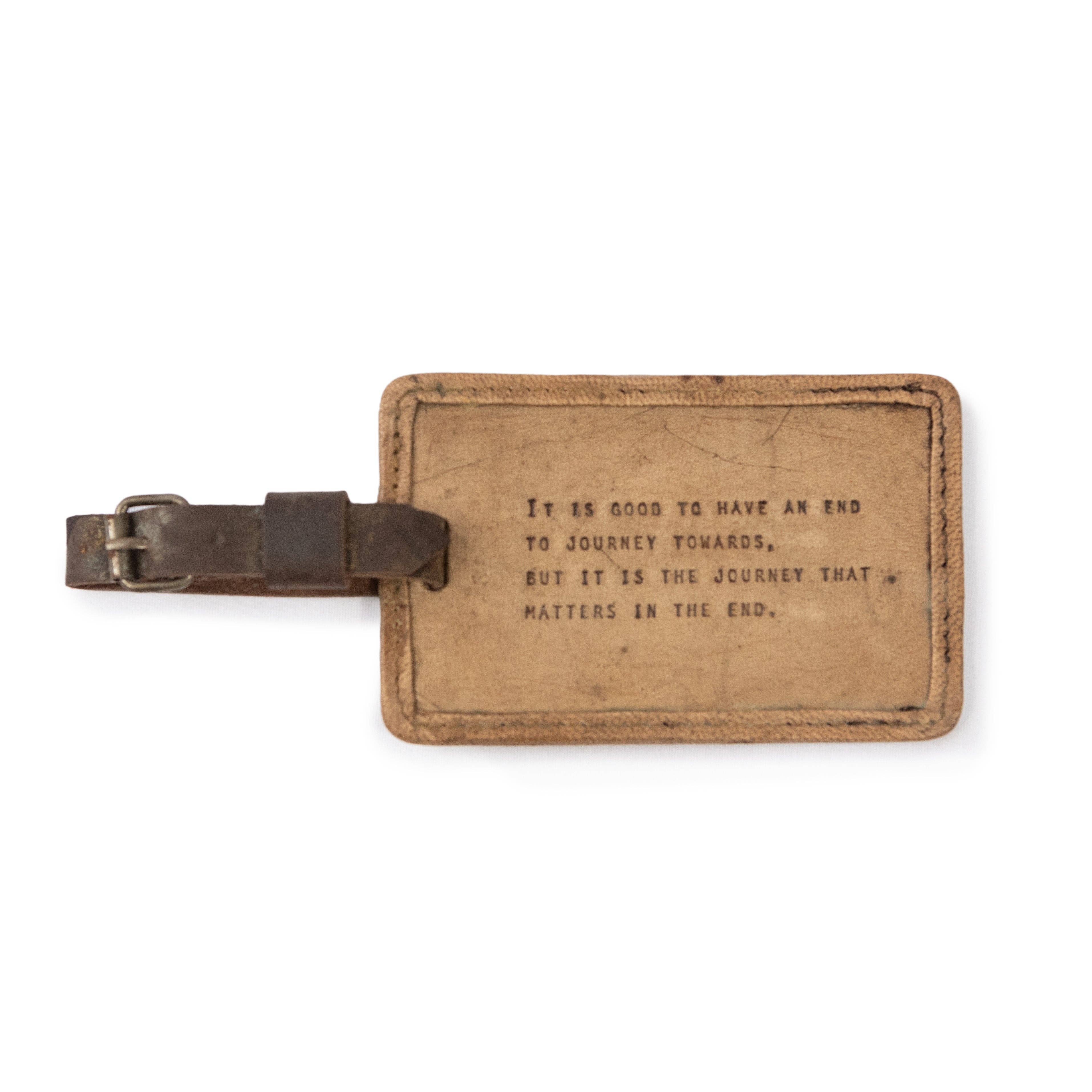 Leather Luggage Tag ~  It Is Good To Have An End To Journey Towards...