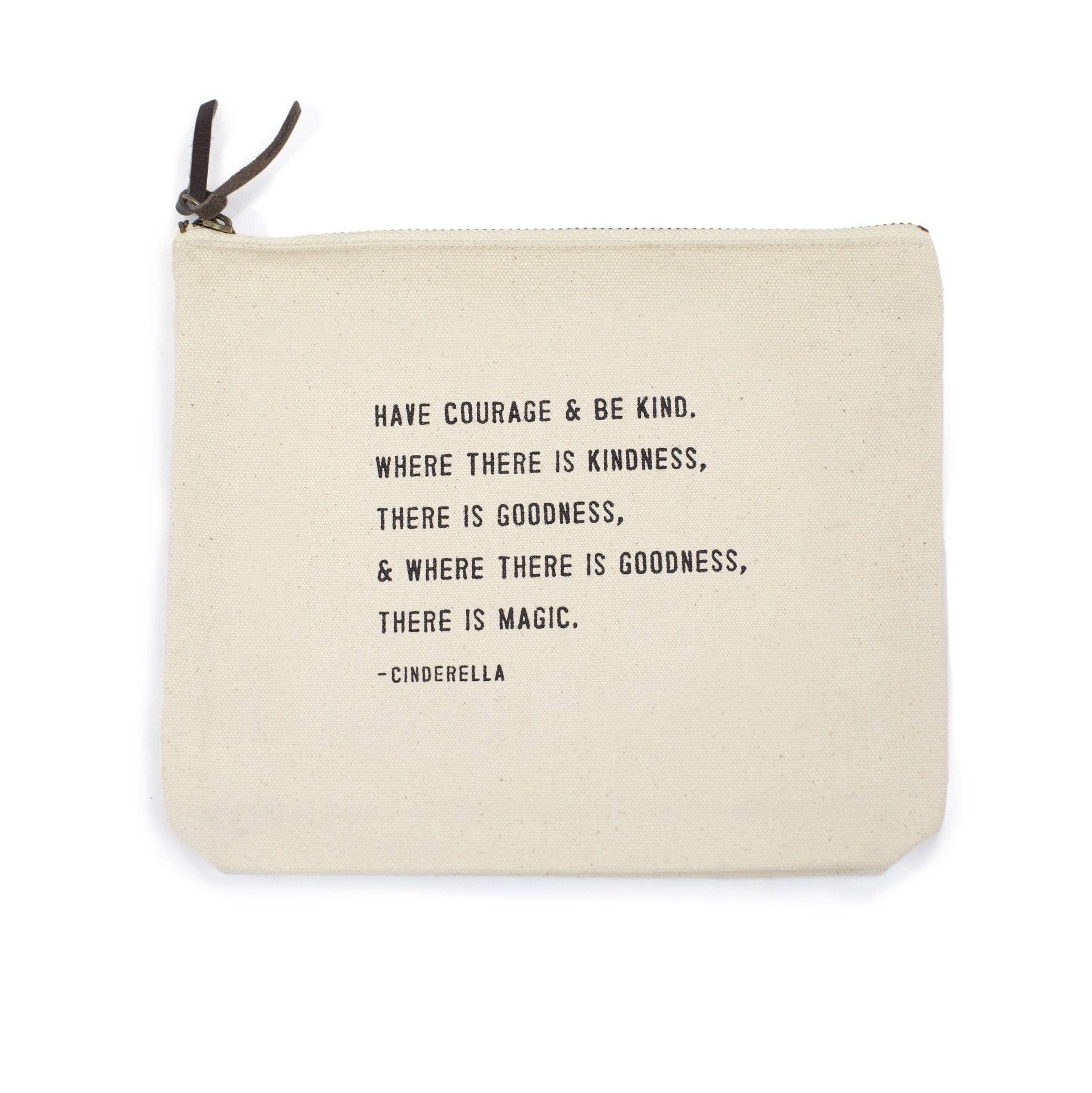 Have Courage & Be Kind (Cinderella) Canvas Zip Bag