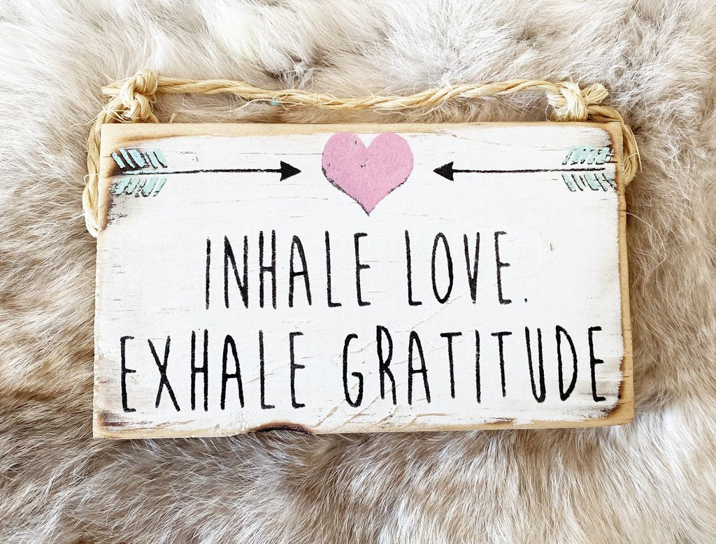 Inhale Love, Exhale Gratitude Sign