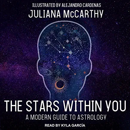 The Stars Within You ~ A Modern Guide to Astrology